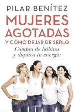 Mujeres Agotadas (y Como Dejar de Serlo)