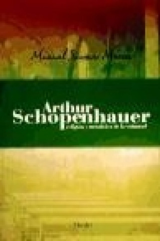 Arthur Schopenhauer : religión y metafísica de la voluntad