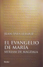 El evangelio de María : Myriam de Magdala