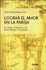 Lograr el amor en la pareja : el trabajo terapéutico de Bert Hellinger con parejas