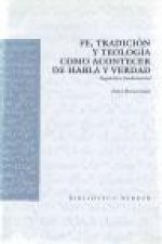 Fe, tradición y teología como acontecer de habla y verdad : dogmática fundamental