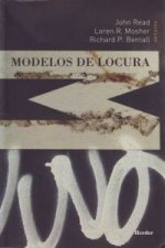 Modelos de locura : aproximaciones psicológicas, sociales y biológicas a la esquizofrenia