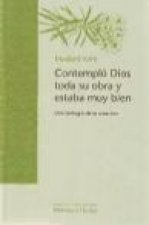 Contempló Dios toda su obra y estaba muy bien : una teología de la creación