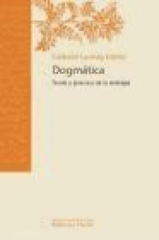 Dogmática : teoría y práctica de la teología
