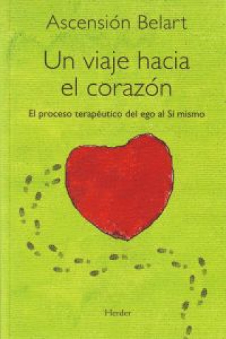 Un viaje hacia el corazón : el proceso terapéutico del ego al sí mismo