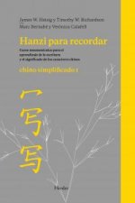 Hanzi para recordar : chino simplificado I : curso nemotécnico para el aprendizaje de la escritura y el significado de los caracteres chinos