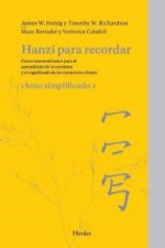 Hanzi para recordar : chino simplificado 2 : curso mnemotécnico para el parendizaje de la escritura y el significado de los caracteres chinos