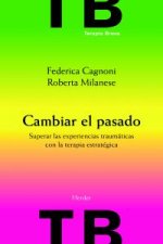 Cambiar el pasado : superar las experiencias traumáticas con la terapia estratégica