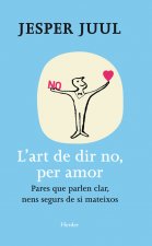 L'art de dir no, per amor : pares que parlesn clar, nens segurs de si mateixos