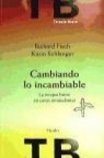 Cambiando lo incambiable : la terpia breve en casos intimidantes