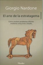 El arte de la estratagema : cómo resolver problemas difíciles mediante soluciones simples