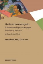 Hacia un ecoevangelio : el llamado ecológico de los papas Benedicto y Francisco