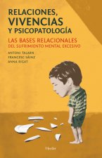 Relaciones, vivencias y psicopatología : las bases relacionales del sufrimiento mental excesivo
