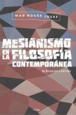 Mesianismo en la filosofía contemporánea : de Benjamin a Derrida
