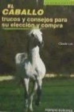 El caballo : trucos y consejos para su elección y compra