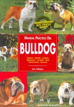 Manual práctico del bulldog : orígenes, estándar, cuidados, alimentación, acicalado, salud, adiestramiento, concursos