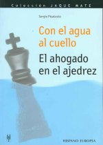 Con el agua al cuello : el ahogado en el ajedrez