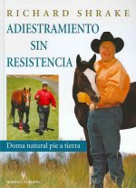 Adiestramiento sin resistencia : doma natural pie a tierra