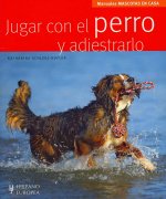 Jugar con el perro y adiestrarlo (Mascotas en casa)