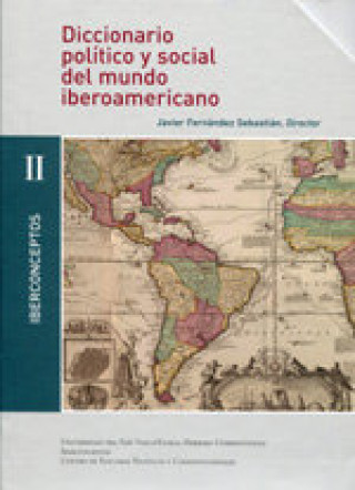 Diccionario político y social del mundo iberoamericano : conceptos políticos fundamentales. 1770-1870