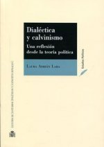Dialéctica y calvinismo : una reflexión desde la teoría política