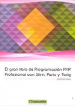 El gran libro de programación PHP Profesional con Slim, Paris y Twig