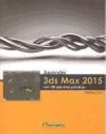 Aprender 3DS Max 2015 : con 100 ejercicios prácticos