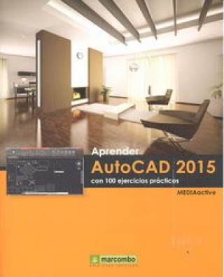 Aprender AutoCAD 2015 : con 100 ejercicios prácticos