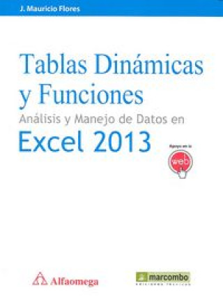 Tablas Dinámicas y funciones : análisis y manejo de datos en Excel 2013
