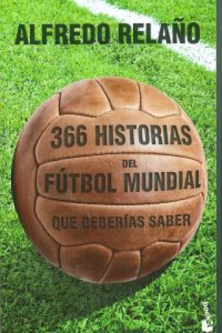 366 historias del fútbol mundial que deberías saber