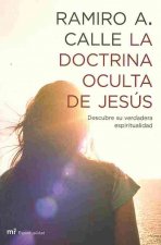 La doctrina oculta de Jesús : descubre su verdadera espiritualidad