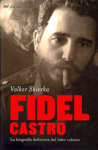 Fidel Castro : la biografía definitiva del líder cubano