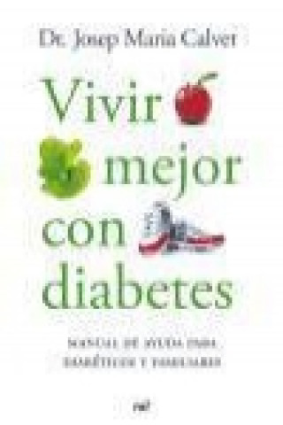 Vivir mejor con diabetes : manual de ayuda para diabéticos y familiares