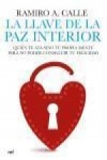 La llave de la paz interior : quién te ata sino tu propia mente para conseguir tu felicidad