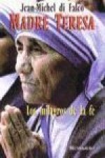 Madre Teresa : los milagros de la fe