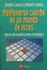 Mantenerse cuerdo en un mundo de locos : más de cien consultas breves al terapeuta