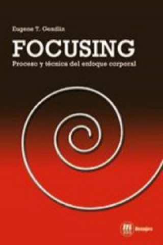Focusing : proceso y técnica del enfoque corporal
