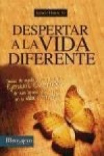 Despertar a la vida diferente: guía de ayuda para hacer los Ejercicios Espirituales de San Ignacio de Loyola en la vida corriente