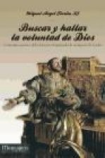 Buscar y hallar la voluntad de Dios : comentario prático de los ejercicios espirituales de san Ignacio de Loyola