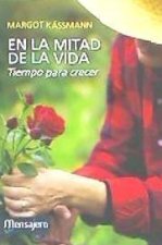 En la mitad de la vida : tiempo para crecer