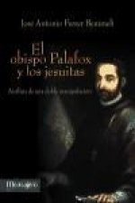El obispo Palafox y los jesuitas : análisis de una doble manipulación