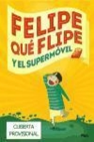 Felipe qué flipe y el supermóvil