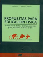 Propuestas para educación física : orientación, danza, patinaje, escalada, palas, bicicleta, triatlón escolar