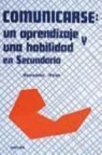 Comunicarse : un aprendizaje y una habilidad en Secundaria