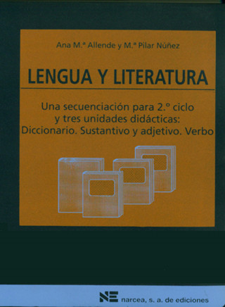Lengua y literatura : una secuenciación para 2 ciclo y tres unidades didácticas: el diccionario, la descripción, la narración
