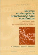 Mujeres en tiempos de transformaciones económicas : impacto en el género de las reformas en países post-socialistas y en vías de desarrollo