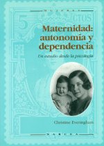 Maternidad, autonomía y dependencia : un estudio desde la psicología
