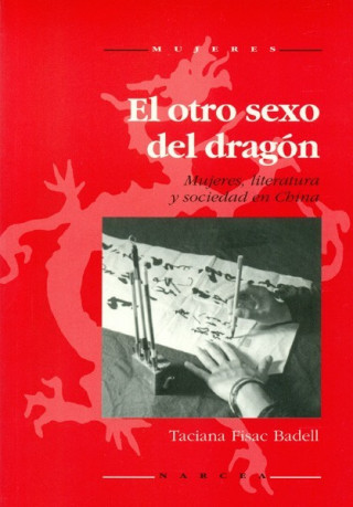 El otro sexo del dragón : mujeres, literatura y sociedad en China