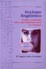 Sexismo lingüístico : análisis y propuestas ante la discriminación sexual en el lenguaje