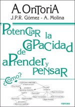 Potenciar la capacidad de aprender a pensar : qué cambiar para aprender y cómo aprender para cambiar